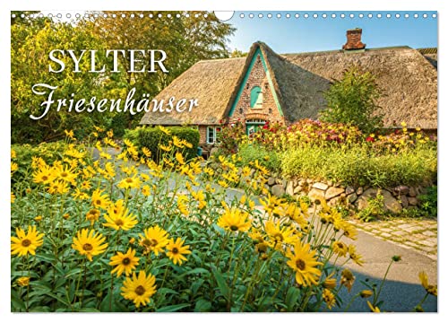 Sylter Friesenhäuser (Wandkalender 2025 DIN A3 quer), CALVENDO Monatskalender von CALVENDO