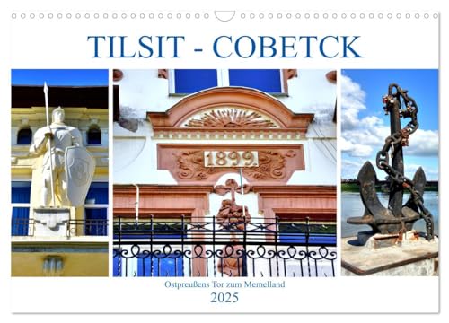 TILSIT - COBETCK. Ostpreußens Tor zum Memelland (Wandkalender 2025 DIN A3 quer), CALVENDO Monatskalender von CALVENDO