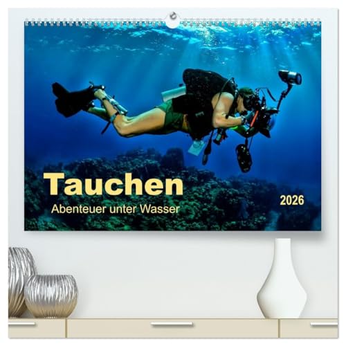 Tauchen - Abenteuer unter Wasser (hochwertiger Premium Wandkalender 2026 DIN A2 quer), Kunstdruck in Hochglanz: Wen es einmal gepackt hat, der kommt nicht mehr davon los. (CALVENDO Hobbys) von Calvendo
