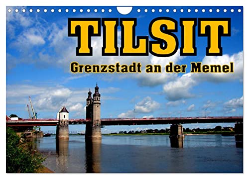 Tilsit - Grenzstadt an der Memel (Wandkalender 2025 DIN A4 quer), CALVENDO Monatskalender von CALVENDO