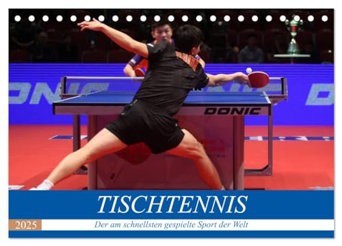 Tischtennis - Der am schnellsten gespielte Sport der Welt (Tischkalender 2025 DIN A5 quer), CALVENDO Monatskalender von CALVENDO