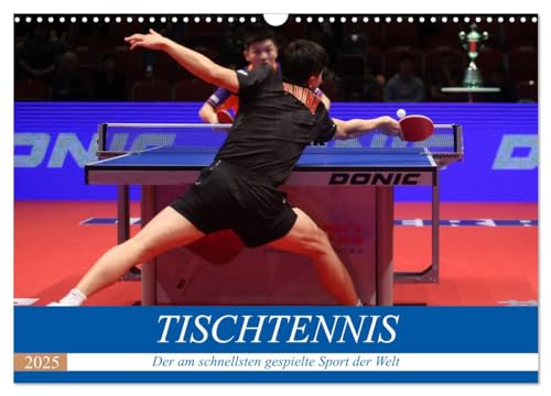 Tischtennis - Der am schnellsten gespielte Sport der Welt (Wandkalender 2025 DIN A3 quer), CALVENDO Monatskalender von CALVENDO