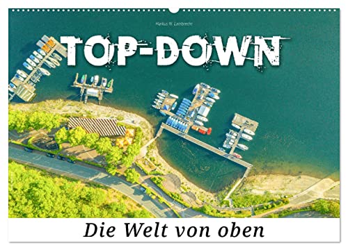 Top-down - Die Welt von oben (Wandkalender 2025 DIN A2 quer), CALVENDO Monatskalender von CALVENDO