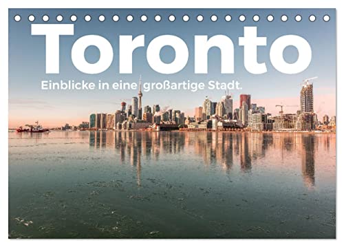 Toronto - Einblicke in eine großartige Stadt. (Tischkalender 2025 DIN A5 quer), CALVENDO Monatskalender von CALVENDO