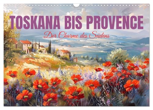 Toskana bis Provence (Wandkalender 2025 DIN A3 quer), CALVENDO Monatskalender von CALVENDO