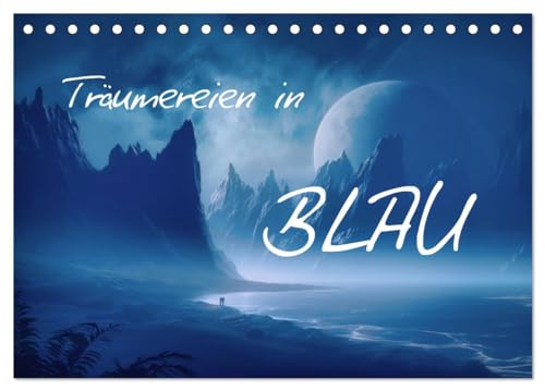 Träumereien in Blau (Tischkalender 2026 DIN A5 quer), CALVENDO Monatskalender von CALVENDO