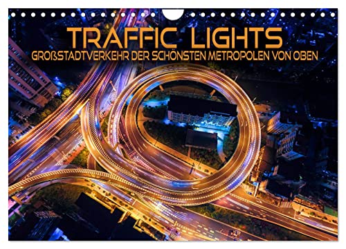 Traffic Lights - Großstadtverkehr der schönsten Metropolen von oben (Wandkalender 2025 DIN A4 quer), CALVENDO Monatskalender von CALVENDO
