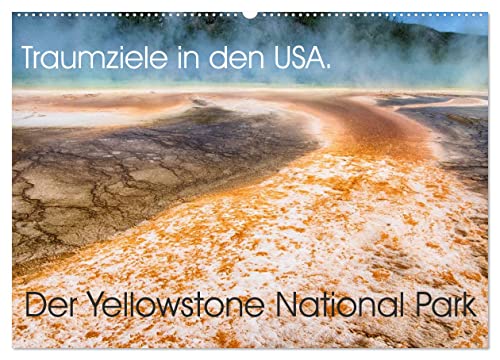 Traumziele in den USA. Der Yellowstone National Park (Wandkalender 2025 DIN A2 quer), CALVENDO Monatskalender von CALVENDO
