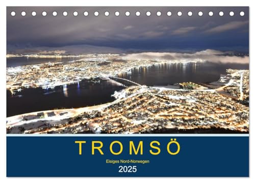 Tromsö, eisiges Nord-Norwegen (Tischkalender 2025 DIN A5 quer), CALVENDO Monatskalender von CALVENDO