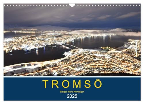 Tromsö, eisiges Nord-Norwegen (Wandkalender 2025 DIN A3 quer), CALVENDO Monatskalender von CALVENDO