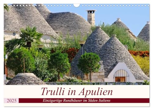 Trulli in Apulien - Einzigartige Rundhäuser im Süden Italiens (Wandkalender 2025 DIN A3 quer), CALVENDO Monatskalender von CALVENDO