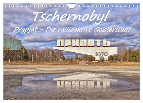 Tschernobyl - Prypjat - Die radioaktive Geisterstadt (Wandkalender 2025 DIN A4 quer), CALVENDO Monatskalender von CALVENDO