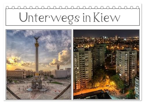 Unterwegs in Kiew (Tischkalender 2025 DIN A5 quer), CALVENDO Monatskalender: Ein Spaziergang durch die Hauptstadt der Ukraine (CALVENDO Orte) von Calvendo