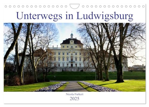 Unterwegs in Ludwigsburg (Wandkalender 2025 DIN A4 quer), CALVENDO Monatskalender von CALVENDO