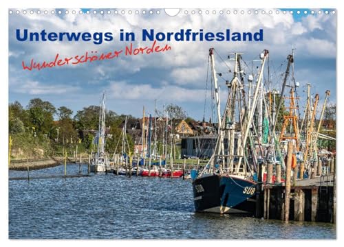 Unterwegs in Nordfriesland (Wandkalender 2026 DIN A3 quer), CALVENDO Monatskalender: Wunderschöner Norden (CALVENDO Orte) von Calvendo