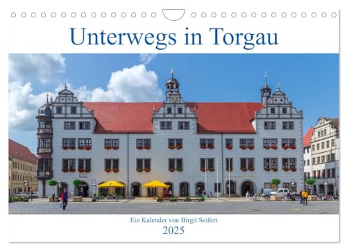 Unterwegs in Torgau (Wandkalender 2025 DIN A4 quer), CALVENDO Monatskalender von CALVENDO