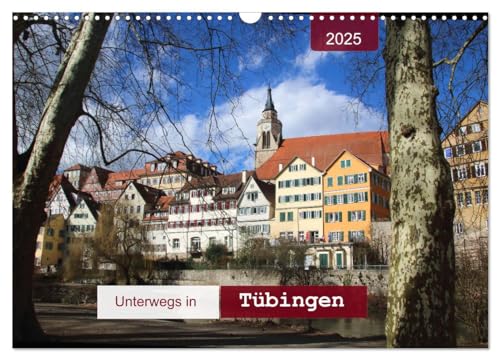 Unterwegs in Tübingen (Wandkalender 2025 DIN A3 quer), CALVENDO Monatskalender von CALVENDO