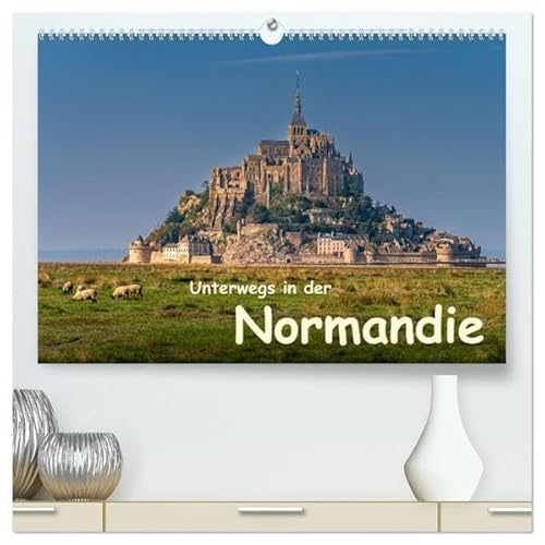 Unterwegs in der Normandie (hochwertiger Premium Wandkalender 2026 DIN A2 quer), Kunstdruck in Hochglanz von CALVENDO
