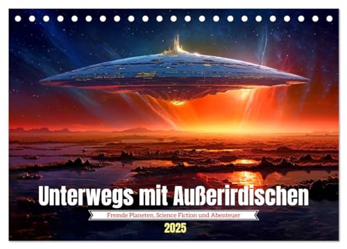 Unterwegs mit Außerirdischen (Tischkalender 2025 DIN A5 quer), CALVENDO Monatskalender von CALVENDO