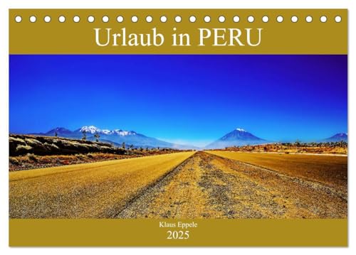 Urlaub in Peru (Tischkalender 2025 DIN A5 quer), CALVENDO Monatskalender: Faszinierende Fotografien von Peru (Lima, Arequipa, Cusco, das heilige Tal ... Machu Picchu und Titicacasee) (CALVENDO Orte) von CALVENDO