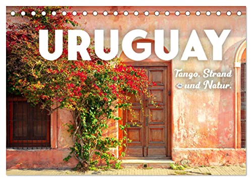 Uruguay - Tango, Strand und Natur. (Tischkalender 2025 DIN A5 quer), CALVENDO Monatskalender von CALVENDO