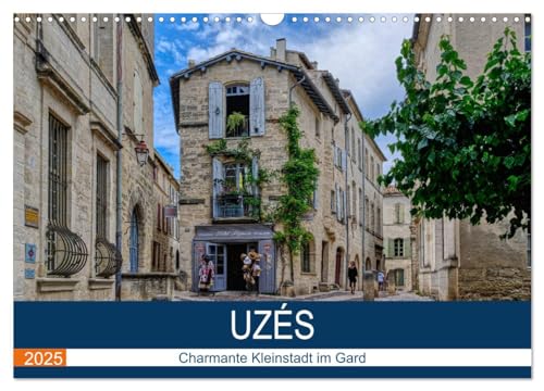 Uzés - Charmante Kleinstadt im Gard (Wandkalender 2025 DIN A3 quer), CALVENDO Monatskalender von CALVENDO