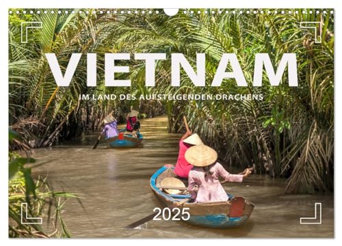 VIETNAM - Im Land des aufsteigenden Drachens (Wandkalender 2025 DIN A3 quer), CALVENDO Monatskalender von CALVENDO
