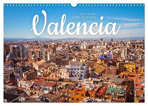 Valencia - Eine Stadt voller Kontraste. (Wandkalender 2025 DIN A3 quer), CALVENDO Monatskalender von CALVENDO