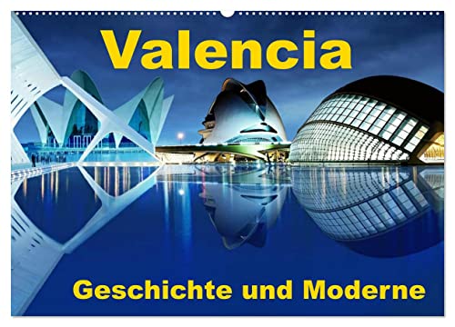 Valencia - Geschichte und Moderne (Wandkalender 2025 DIN A2 quer), CALVENDO Monatskalender von CALVENDO