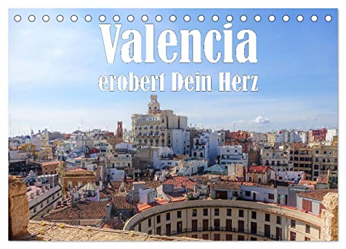 Valencia erobert dein Herz (Tischkalender 2025 DIN A5 quer), CALVENDO Monatskalender von CALVENDO