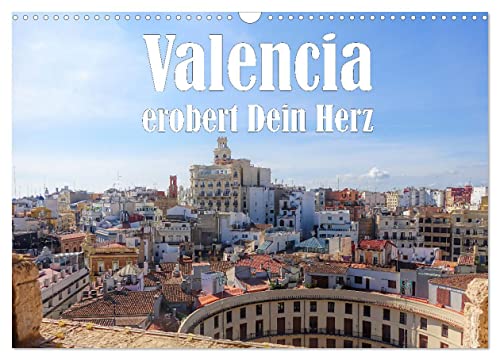 Valencia erobert dein Herz (Wandkalender 2025 DIN A3 quer), CALVENDO Monatskalender von CALVENDO