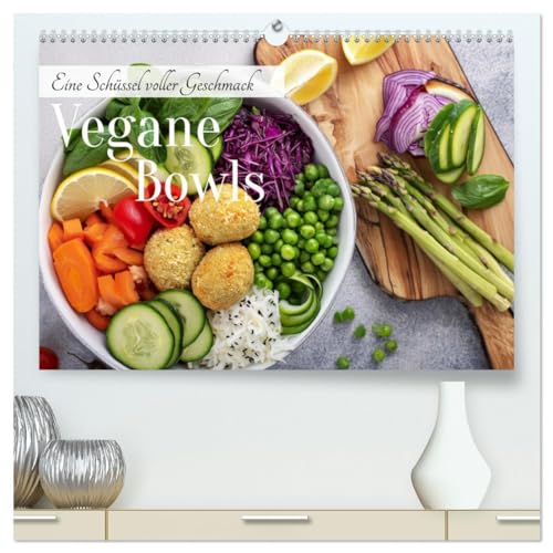 Vegane Bowls - Eine Schüssel voller Geschmack (hochwertiger Premium Wandkalender 2025 DIN A2 quer), Kunstdruck in Hochglanz von CALVENDO