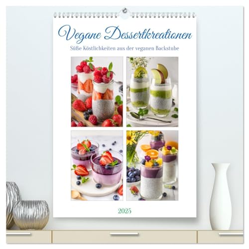 Vegane Dessertkreationen - Süße Köstlichkeiten aus der veganen Backstube (hochwertiger Premium Wandkalender 2025 DIN A2 hoch), Kunstdruck in Hochglanz von CALVENDO