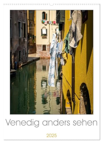 Venedig anders sehen (Wandkalender 2025 DIN A2 hoch), CALVENDO Monatskalender von CALVENDO