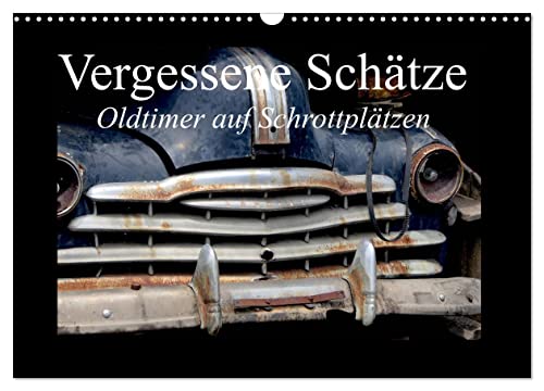 Vergessene Schätze - Oldtimer auf Schrottplätzen (Wandkalender 2025 DIN A3 quer), CALVENDO Monatskalender von CALVENDO