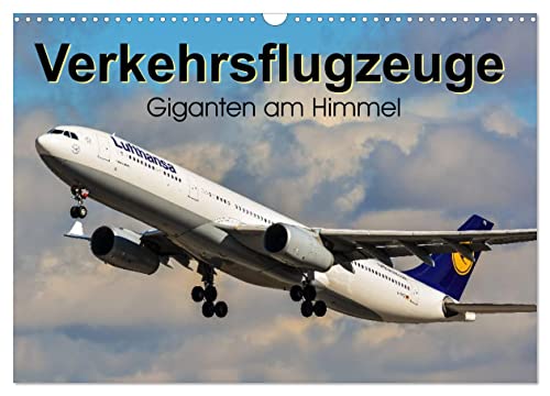 Verkehrsflugzeuge (Wandkalender 2026 DIN A3 quer), CALVENDO Monatskalender: Giganten am Himmel (CALVENDO Mobilitaet) von CALVENDO