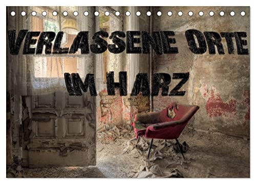 Verlassene Orte im Harz (Tischkalender 2026 DIN A5 quer), CALVENDO Monatskalender von CALVENDO