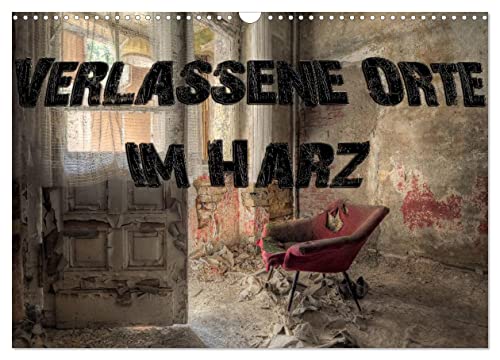 Verlassene Orte im Harz (Wandkalender 2025 DIN A3 quer), CALVENDO Monatskalender von CALVENDO