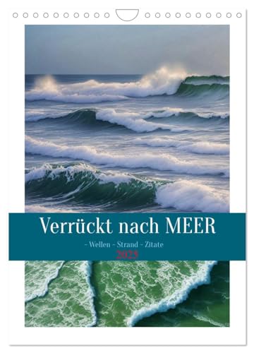 Verrückt nach MEER - Wellen - Strand - Zitate (Wandkalender 2025 DIN A4 hoch), CALVENDO Monatskalender von CALVENDO