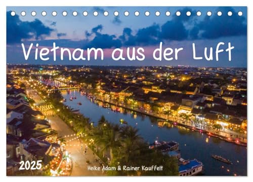 Vietnam aus der Luft (Tischkalender 2025 DIN A5 quer), CALVENDO Monatskalender: Mit der Drohne unterwegs in Vietnam (CALVENDO Orte) von Calvendo