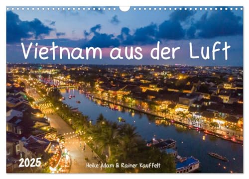 Vietnam aus der Luft (Wandkalender 2025 DIN A3 quer), CALVENDO Monatskalender von CALVENDO