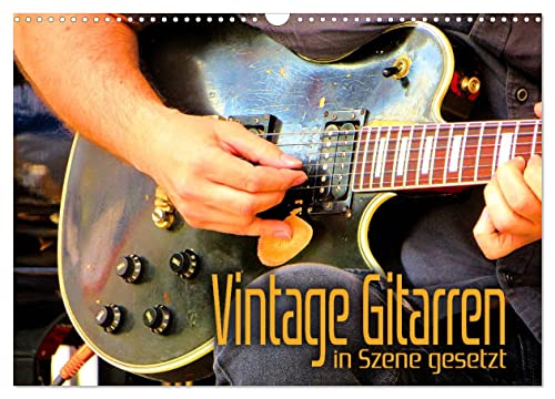 Vintage Gitarren in Szene gesetzt (Wandkalender 2025 DIN A3 quer), CALVENDO Monatskalender von CALVENDO