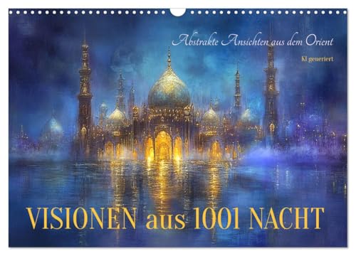 Visionen aus 1001 Nacht (Wandkalender 2025 DIN A3 quer), CALVENDO Monatskalender von CALVENDO