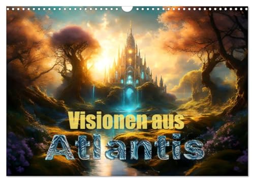 Visionen aus Atlantis (Wandkalender 2025 DIN A3 quer), CALVENDO Monatskalender von CALVENDO