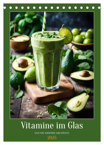Vitamine im Glas - Gesunde Smoothie Kreationen (Tischkalender 2025 DIN A5 hoch), CALVENDO Monatskalender von CALVENDO