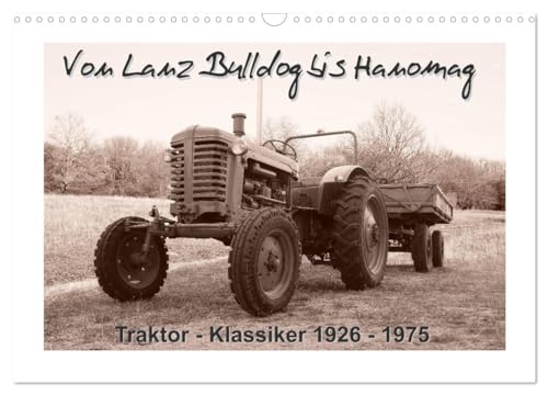 Von Lanz Bulldog bis Hanomag Traktor - Klassiker 1926 - 1975 (Wandkalender 2025 DIN A3 quer), CALVENDO Monatskalender: Sie sehen liebevoll restaurierte Traktoren. (CALVENDO Mobilitaet) von CALVENDO