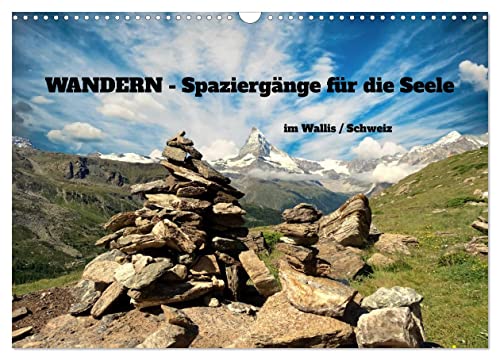 WANDERN - Spaziergänge für die Seele im Wallis/Schweiz (Wandkalender 2025 DIN A3 quer), CALVENDO Monatskalender von CALVENDO