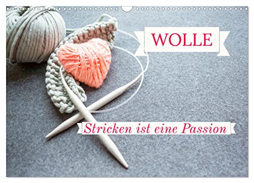 WOLLE Stricken ist eine Passion (Wandkalender 2025 DIN A3 quer), CALVENDO Monatskalender von CALVENDO