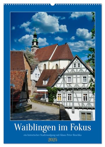 Waiblingen im Fokus (Wandkalender 2025 DIN A2 hoch), CALVENDO Monatskalender von CALVENDO