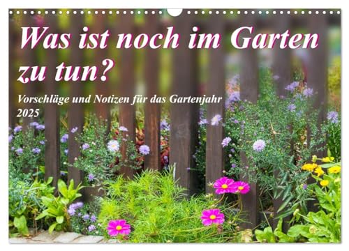 Was ist noch im Garten zu tun? (Wandkalender 2025 DIN A3 quer), CALVENDO Monatskalender von CALVENDO